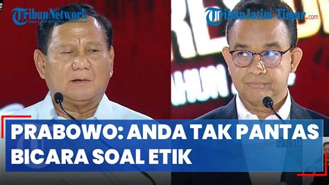 Prabowo Keberatan Anies Bahas Etika Anda Tak Pantas Bicara Soal Etik