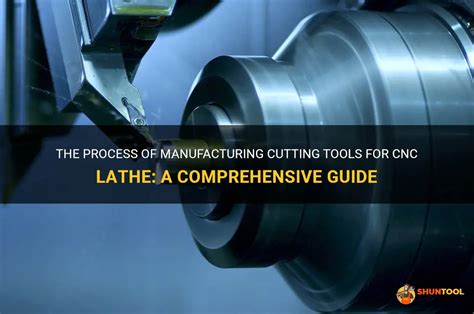 The Process Of Manufacturing Cutting Tools For Cnc Lathe A