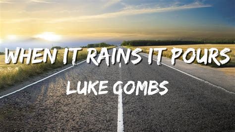 When It Rains It Pours Luke Combs Youtube