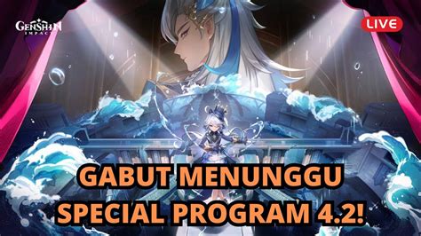 LIVE GABUT MENUNGGU SPECIAL PROGRAM 4 2 Genshin Impact Indonesia