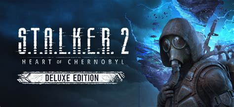 S T A L K E R 2 Heart Of Chornobyl Deluxe Edition Aktivační Klíč Fakaheda Eu