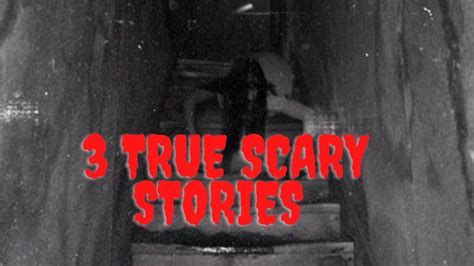 3 True Scary Stories Youtube