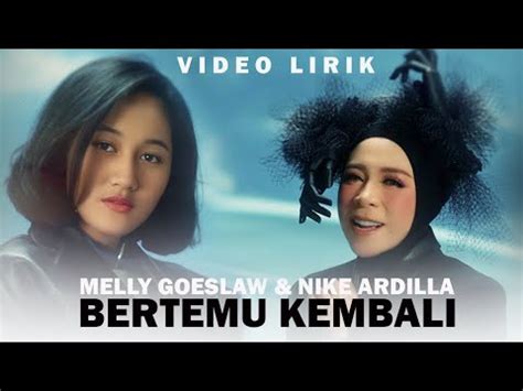 Melly Goeslaw Nike Ardilla Bertemu Kembali Video Lirik Youtube