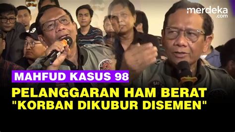 Mahfud Blak Blakan Sentil Kasus 98 Pelanggaran HAM Berat Korban