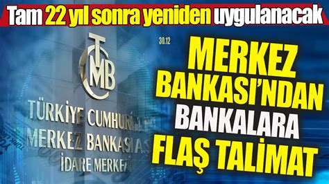 Merkez Bankasından bankalara flaş talimat Tam 22 yıl sonra bir ilk