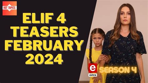 Elif 4 Teasers February 2024 EExtra YouTube