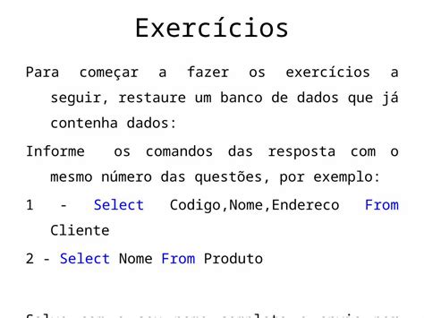 Pptx Exercícios Para Começar A Fazer Os Exercícios A Seguir Restaure Um Banco De Dados Que Já