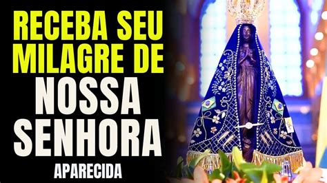 NOSSA SENHORA APARECIDA VAI TRAZER SEU MILAGRE AINDA HOJE ACREDITE E