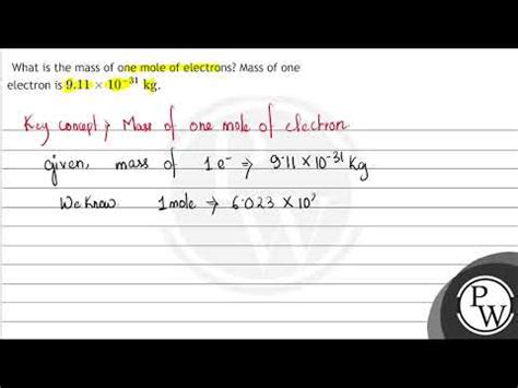 What Is The Mass Of One Mole Of Electrons Mass Of One Electron Is 9