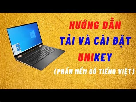 Hướng dẫn tải cài đặt và Sử Dụng phần mềm UniKey Cho người mới bắt