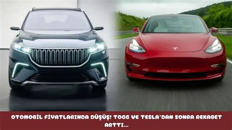 Otomobil Fiyatlar D Yor Tesla Ve Togg Dan Sonra Rekabet Ba Lad