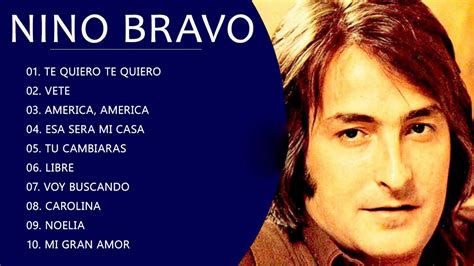 Nino Bravo Lo Mejor De Lo Mejor Sus Grandes Canciones Xitos De