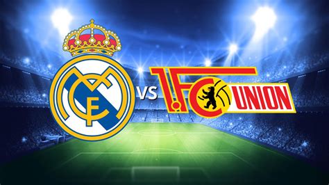 Real Madrid vs Unión Berlín EN VIVO hoy canal hora alineaciones