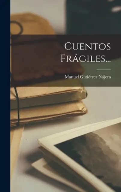 Cuentos Frgiles By Manuel Guti Rrez N Jera Hardcover Book Eur