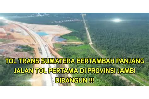 Pembangunan Jalan Tol Bayung Lencir Tempino Pertama Di Jambi