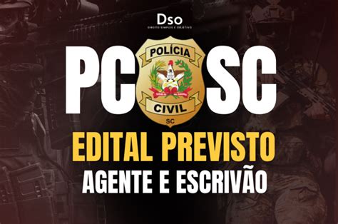 Concurso Pc Sc Editais Para Agente E Escrivão Serão Autorizados