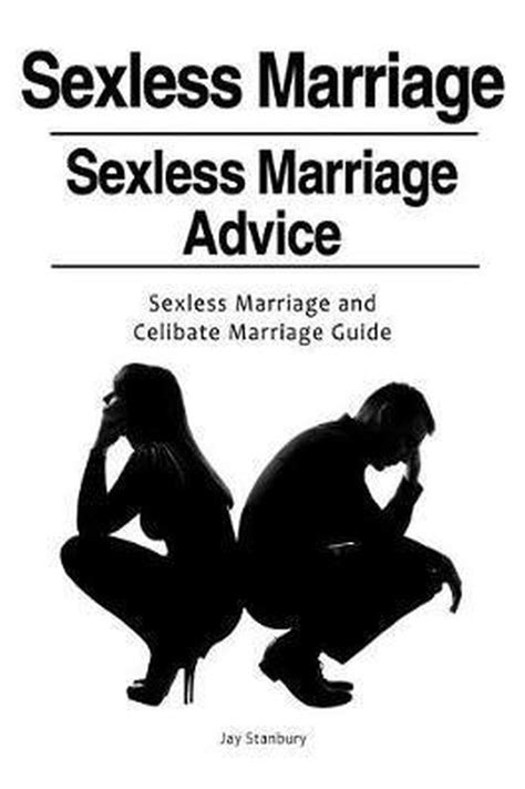 Sexless Marriages Sexless Marriage Advice Sexless Marriage And Celibate Marriage Bol