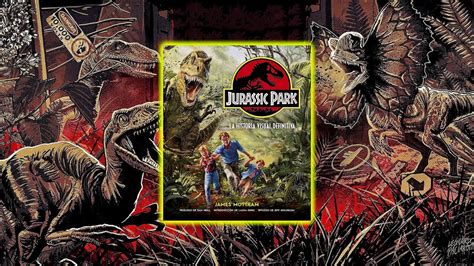 Review Jurasic Park La Historia Visual Definitiva Libro Norma Editorial Youtube