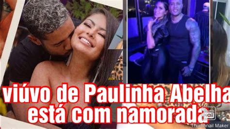 viúvo de Paulinha Abelha já está o novo amor YouTube