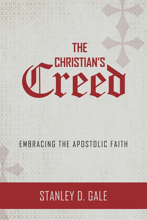 The Christians Creed Embracing The Apostolic Faith Gale