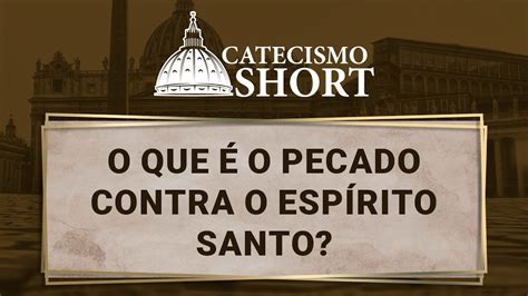 O que é o Pecado contra o Espírito Santo YouTube