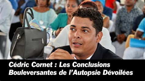 C Dric Cornet Une Autopsie Vous Glacer Le Sang Etv