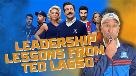 Leadership Lessons From Ted Lasso Bringing Out The Best In Your Team Youtube