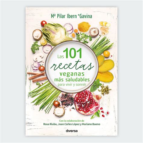 Las 101 Recetas Veganas Más Saludables Diversa Ediciones