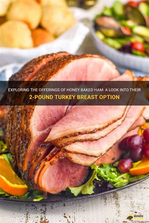 Exploring The Offerings Of Honey Baked Ham A Look Into Their 2 Pound Turkey Breast Option