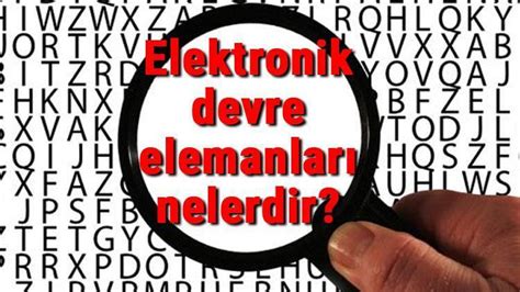 Elektronik devre elemanları nelerdir Basit elektronik devre