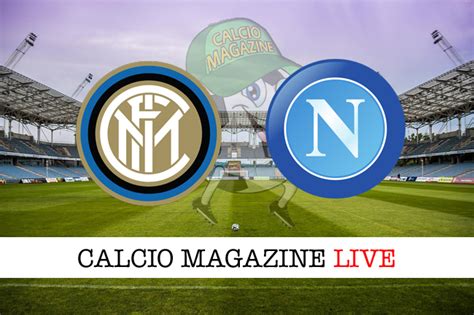 Serie A Inter Napoli Le Formazioni Ufficiali Del Match