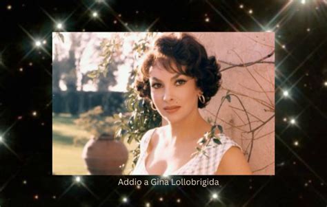 Lutto Nel Mondo Del Cinema Morta Gina Lollobrigida Vita Gazette