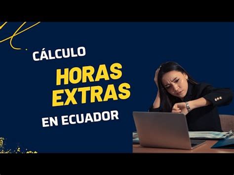 Guía completa sobre los tipos de horas extraordinarias y cómo se pagan