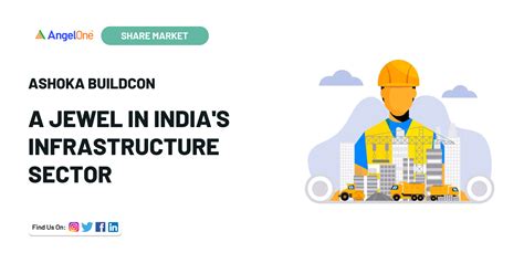 Exploring Ashoka Buildcon A Jewel In India S Infrastructure Sector