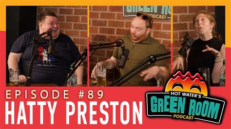 89 With Guest Hatty Preston Hot Water’s Green Room W Tony And Jamie Youtube