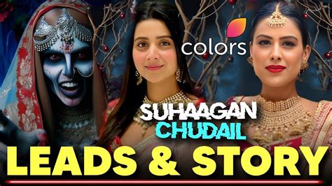 Suhaagan Chudail Story Details Leads Colors Tv New Show Nia