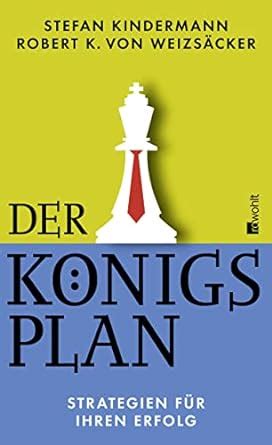 Der Königsplan Strategien für Ihren Erfolg Kindermann Stefan