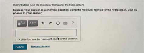 Solved methylbutane (use the molecular formula for the | Chegg.com