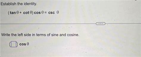 Solved Establish the identity tanθ cotθ cosθ cscθWrite the Chegg