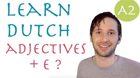 Learn Dutch Adjectives When To Add E A Youtube