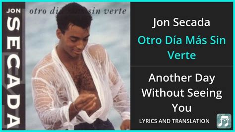 Jon Secada Otro Día Más Sin Verte Lyrics English Translation