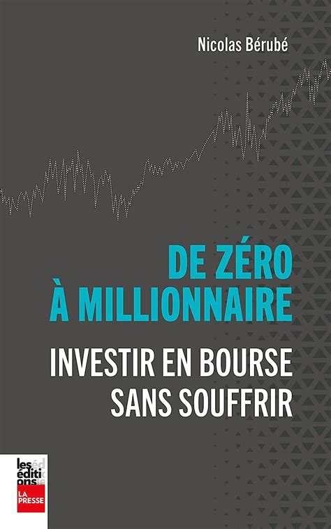 De zéro à millionnaire Investir en Bourse sans souffrir French