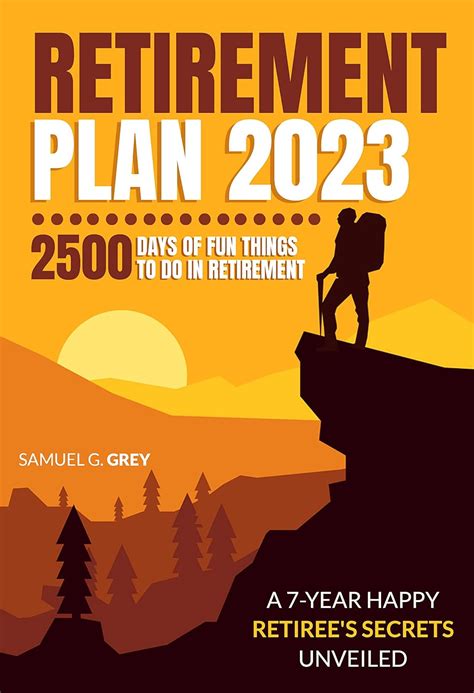 Retirement Plan 2023 2500 Days Of Fun Things To Do In Retirement ǀ A 7 Year Happy