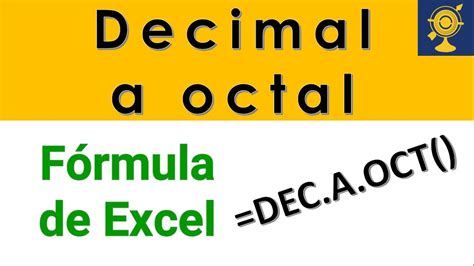 Convertir Un Número En Sistema Decimal A Sistema Octal Utilizando Una Fórmula De Excel Youtube