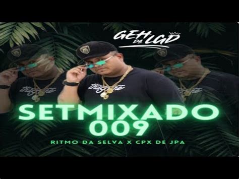 Set Mixado Dj Geh Da Lgd Ritmo Da Selva E Cpx De Jpa Lan Amento