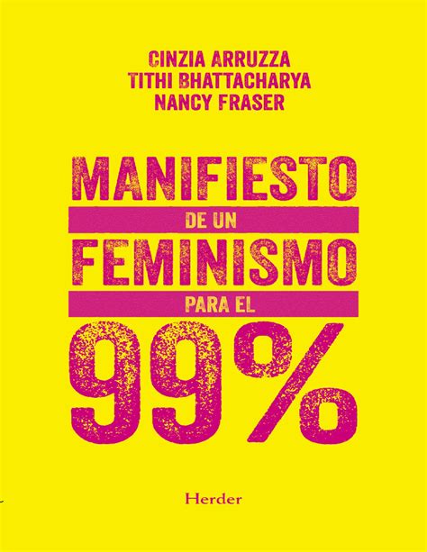 Manifiesto De Un Feminismo Para El 99 Cinzia Arruzza Tithi