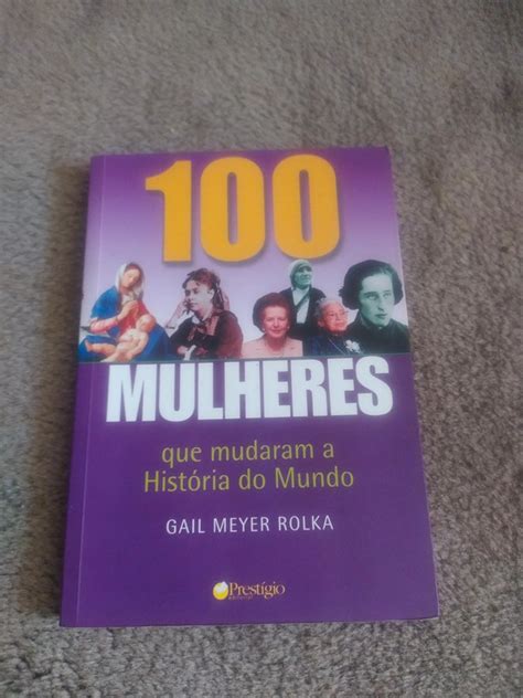 Livro 100 Mulheres Que Mudaram A História Do Mundo De Gail Meyer