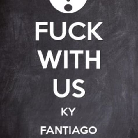 Ky Fantiago Fuck With Us Lyrics Genius Lyrics