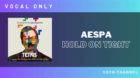 Vocal Only Aespa Hold On Tight YouTube