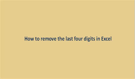 Complete Guide On How To Remove The Last Four Digits In Excel Basic Excel Tutorial